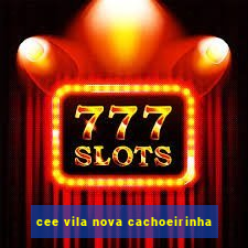 cee vila nova cachoeirinha