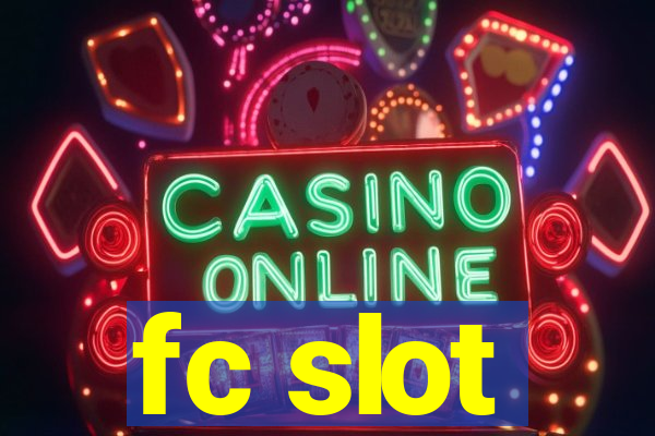 fc slot