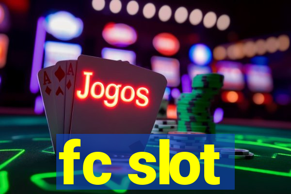 fc slot