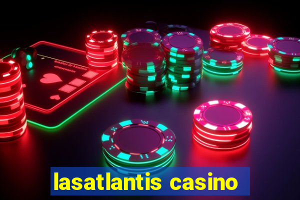 lasatlantis casino