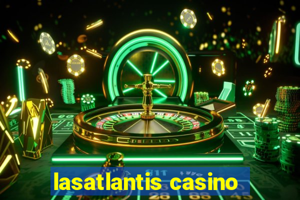 lasatlantis casino