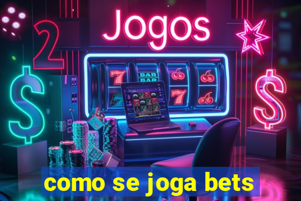 como se joga bets