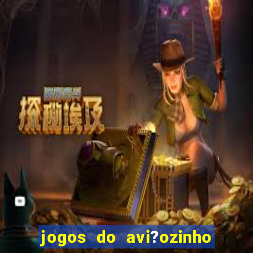 jogos do avi?ozinho que ganha dinheiro