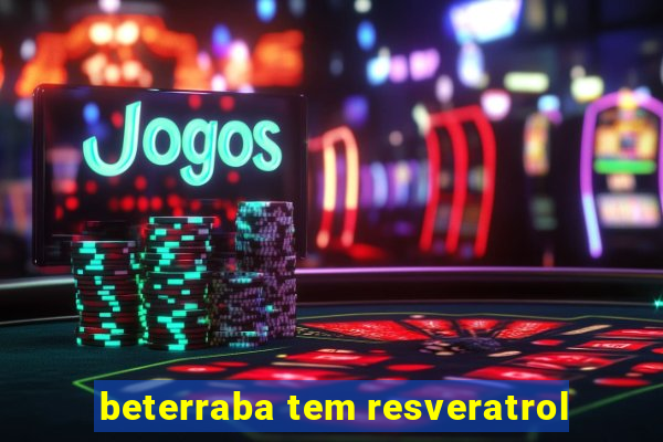 beterraba tem resveratrol