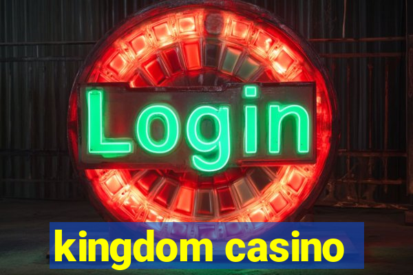 kingdom casino