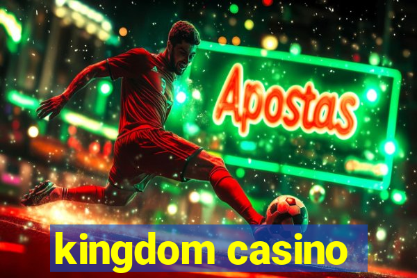 kingdom casino