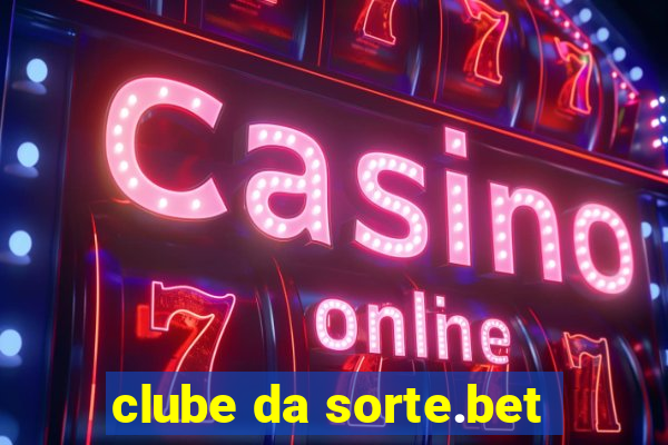 clube da sorte.bet