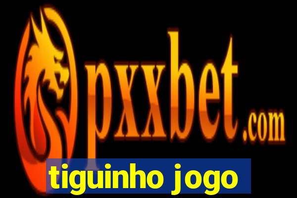 tiguinho jogo