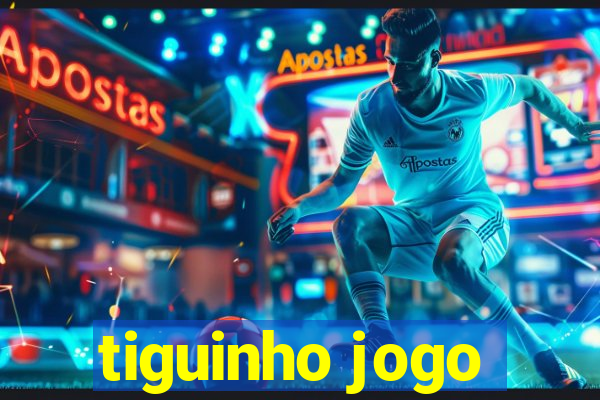 tiguinho jogo