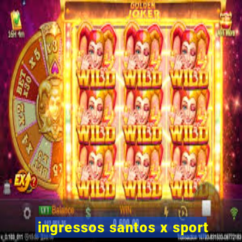 ingressos santos x sport