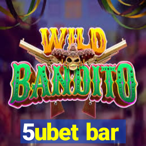 5ubet bar