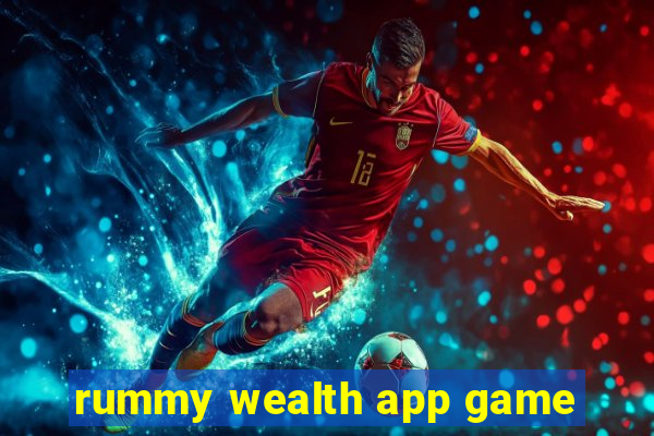 rummy wealth app game