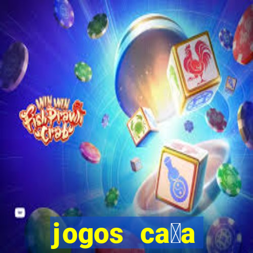 jogos ca莽a n铆queis gr谩tis para baixar