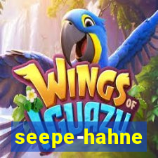 seepe-hahne