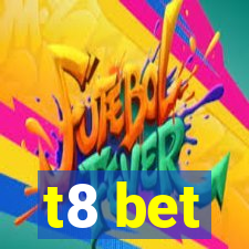 t8 bet