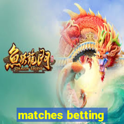 matches betting