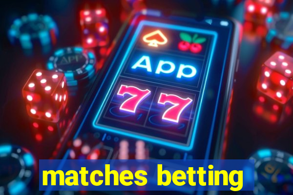 matches betting