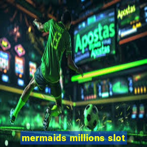 mermaids millions slot