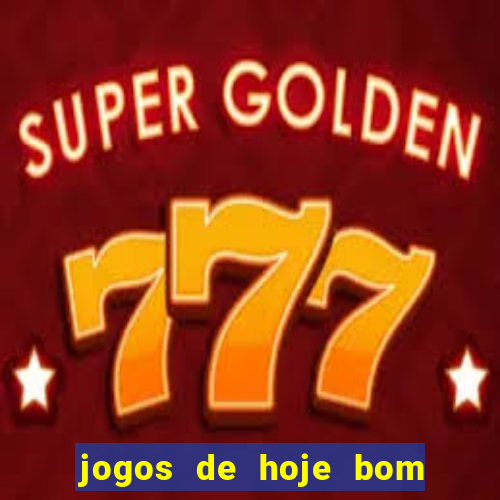 jogos de hoje bom para apostar