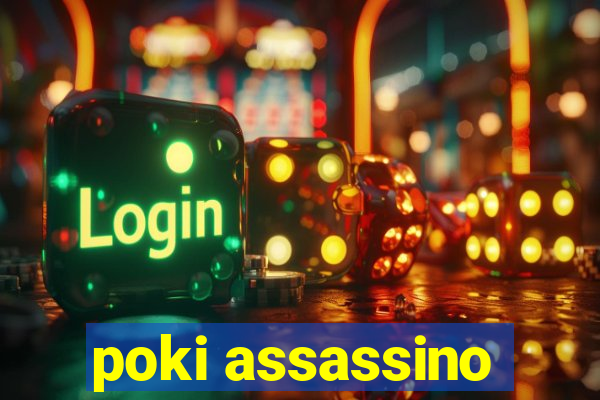 poki assassino