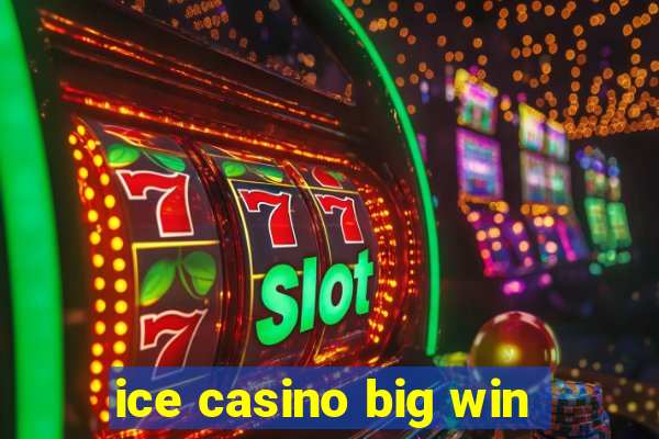 ice casino big win