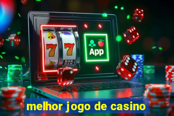 melhor jogo de casino