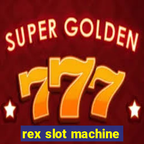 rex slot machine