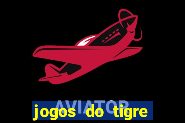 jogos do tigre para ganhar dinheiro