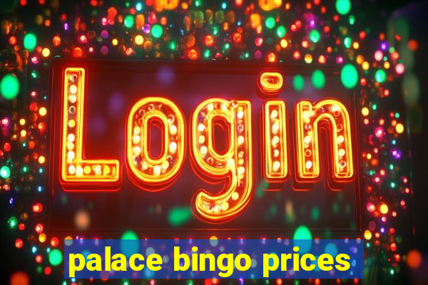 palace bingo prices