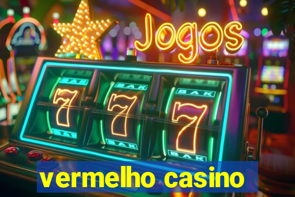 vermelho casino