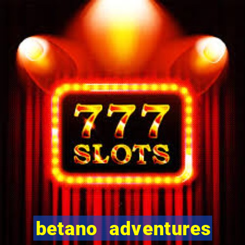 betano adventures beyond wonderland