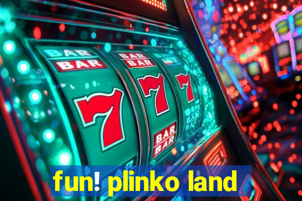 fun! plinko land