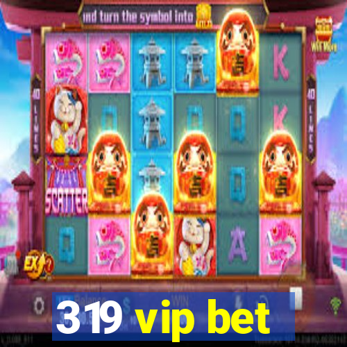 319 vip bet