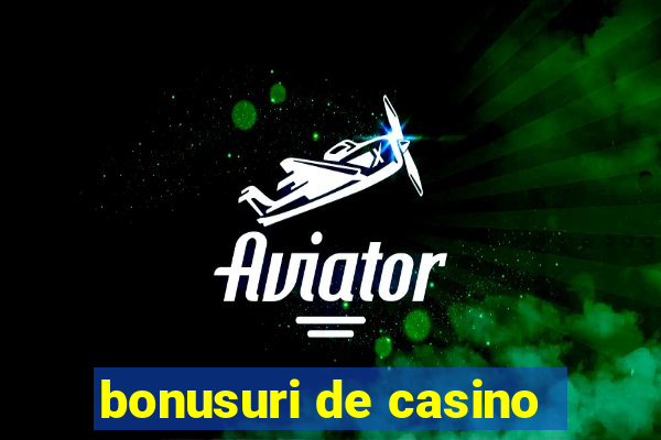 bonusuri de casino