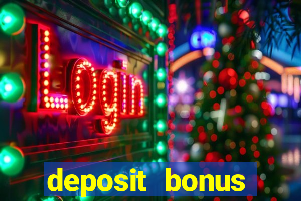 deposit bonus online casinos