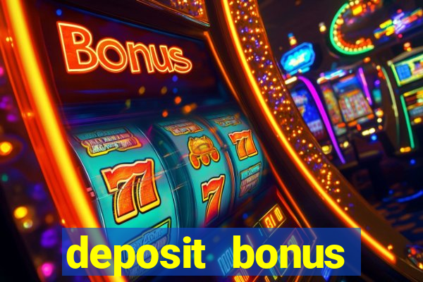 deposit bonus online casinos