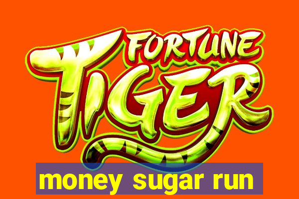 money sugar run