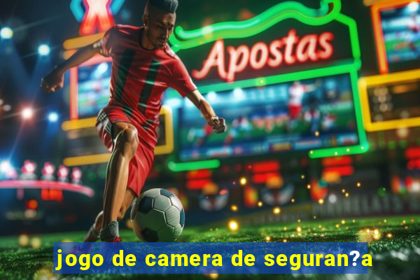 jogo de camera de seguran?a