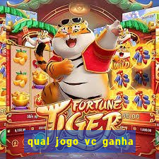 qual jogo vc ganha dinheiro de verdade