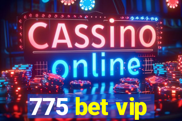 775 bet vip