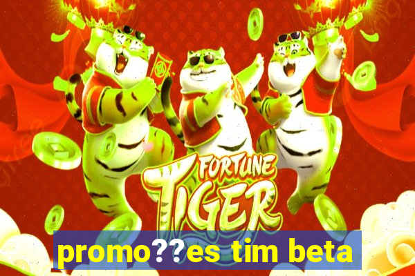 promo??es tim beta