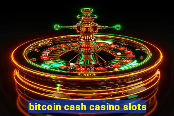 bitcoin cash casino slots