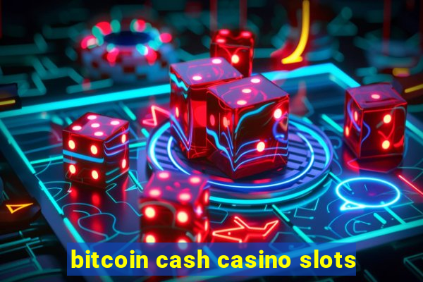 bitcoin cash casino slots