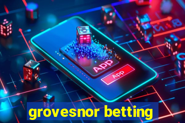 grovesnor betting