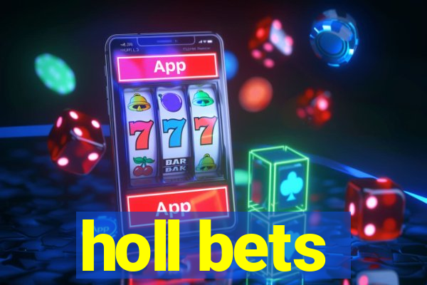 holl bets