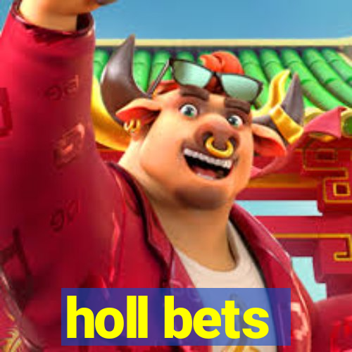 holl bets