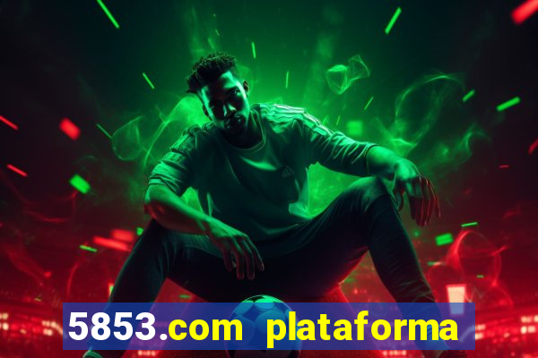 5853.com plataforma de jogos