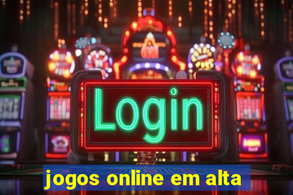 jogos online em alta