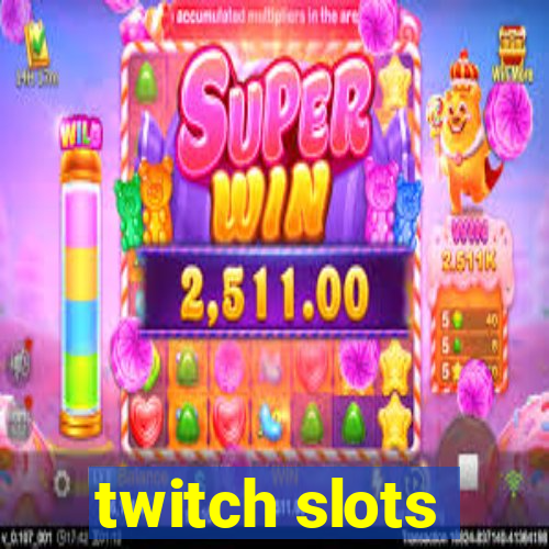 twitch slots