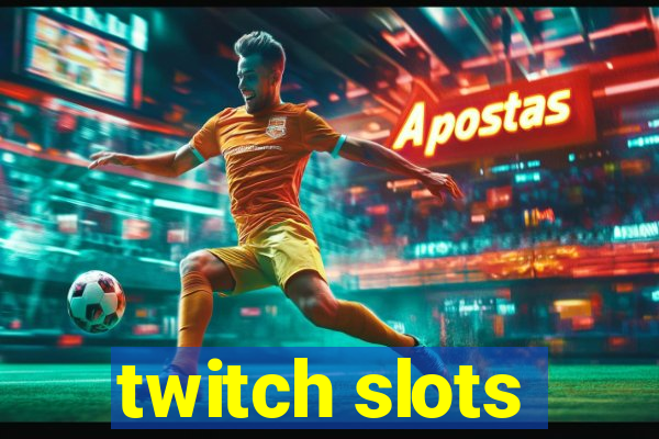 twitch slots